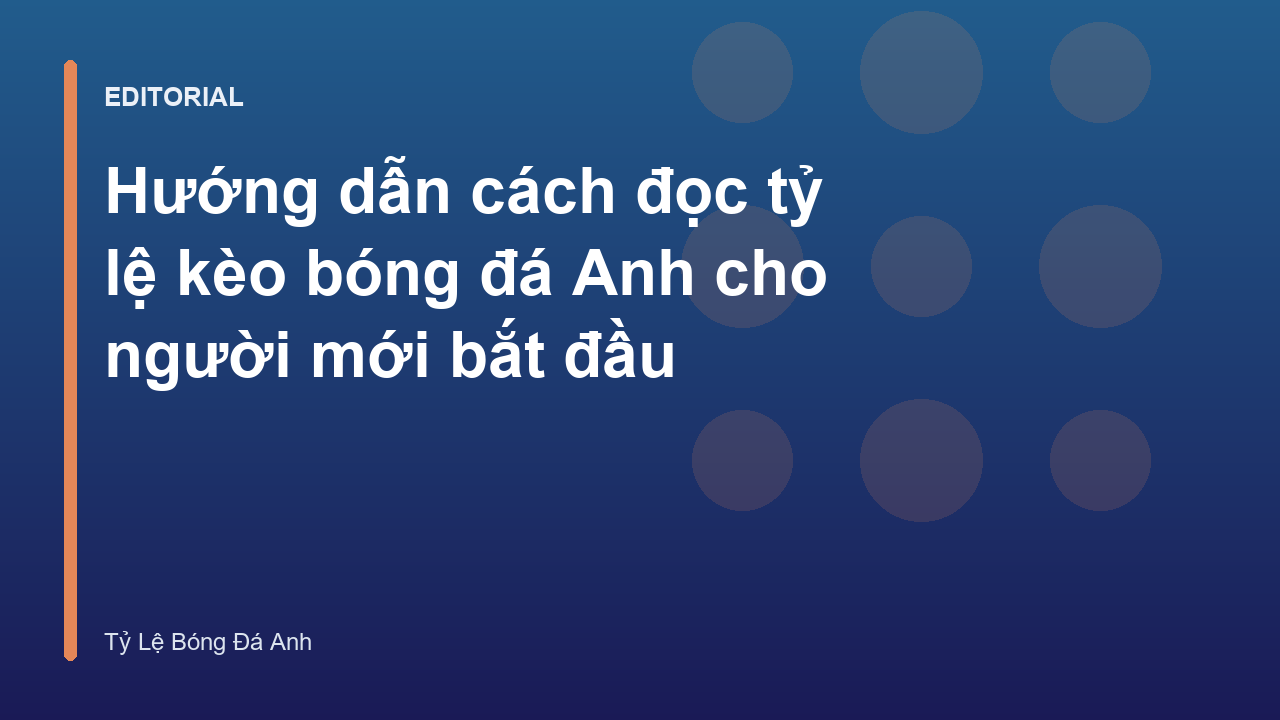 Hướng dẫn đọc bảng tỷ lệ kèo bóng đá Anh