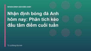 Read more about the article Nhận định bóng đá Anh hôm nay: Phân tích kèo đấu tâm điểm cuối tuần