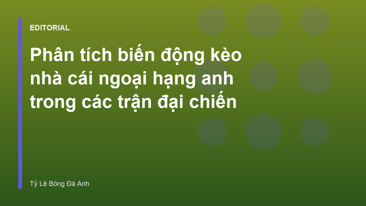 Phân tích biến động kèo nhà cái ngoại hạng anh