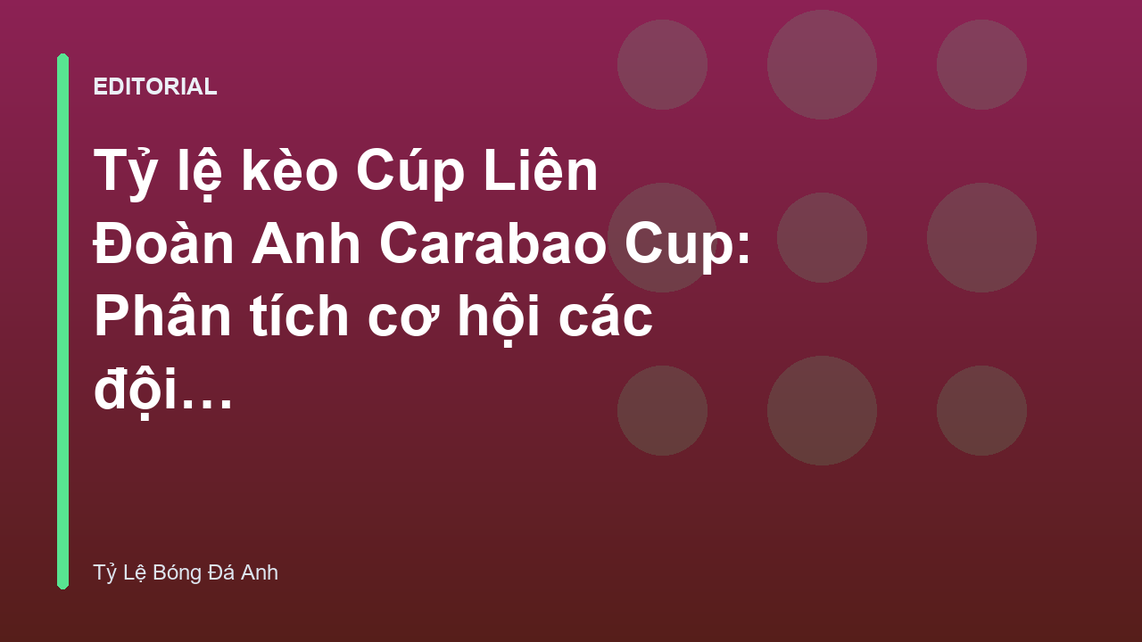 Phân tích tỷ lệ kèo Cúp Liên Đoàn Anh